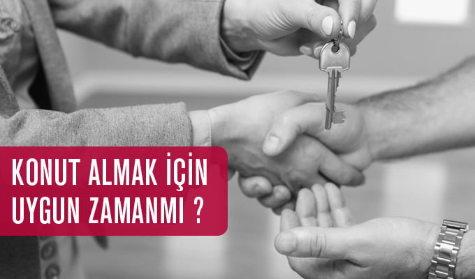 Konut almak için uygun zaman mı?